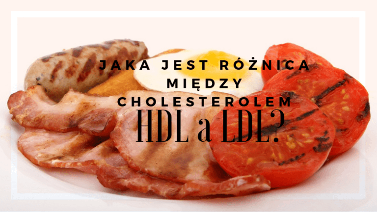 Cholesterol HDL a LDL- Jaka jest różnica między nimi?